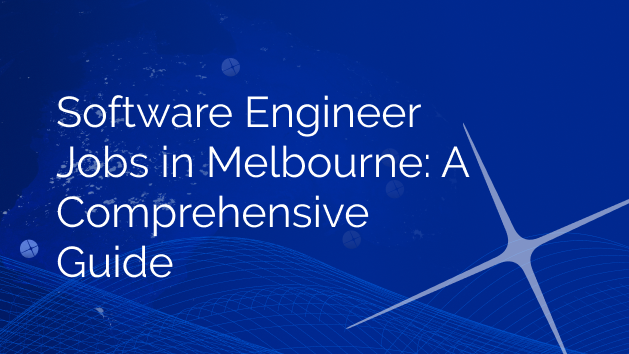 Software Engineer Jobs in Melbourne: A Comprehensive Guide