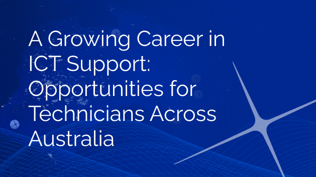 A Growing Career in ICT Support: Opportunities for Technicians Across Australia